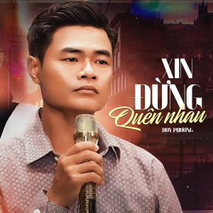 Listen to Xin Đừng Quên Nhau song with lyrics from DUY PHUONG