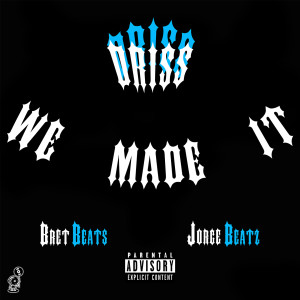 Dengarkan We Made It (Explicit) lagu dari Driss dengan lirik