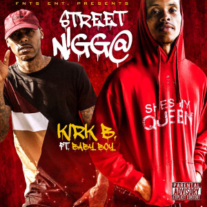 ดาวน์โหลดและฟังเพลง Street N!gg@ (Explicit) พร้อมเนื้อเพลงจาก Kirk B.