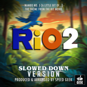 Mambo No.5 (A Little Bit Of...) [From "Rio 2"] (Slowed Down Version)