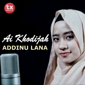 Listen to ADDINU LANA song with lyrics from Ai Khodijah