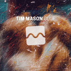 Dengarkan lagu Glue (Extended Mix) nyanyian Tim Mason dengan lirik