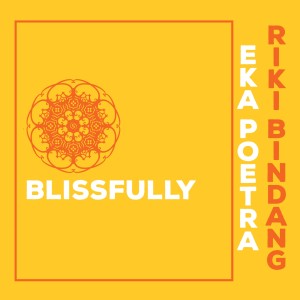 收听Eka Poetra的Blissfully歌词歌曲