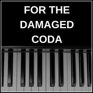 收聽NPT Music的For The Damaged Coda歌詞歌曲