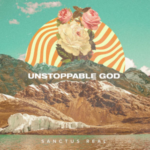 Album Unstoppable God from Sanctus Real