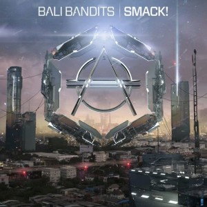 收聽Bali Bandits的SMACK!歌詞歌曲