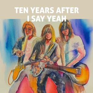 Ten Years After的專輯I Say Yeah