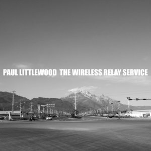 Paul Littlewood的專輯The Wireless Relay Service (Explicit)