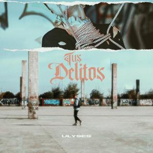 Listen to Tus Delitos (Explicit) song with lyrics from Ulyses