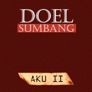 收聽Doel Sumbang的Aku II (Explicit)歌詞歌曲