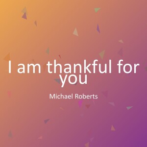 收听Michael Roberts的I am thankful for you歌词歌曲