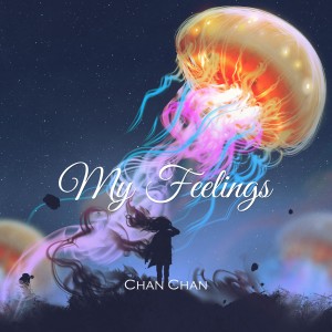 Album My Feelings oleh Chan Chan