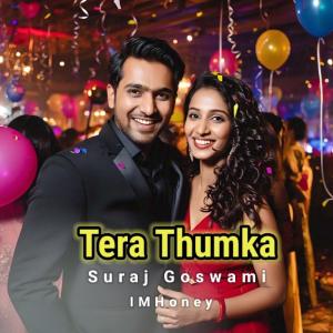 ดาวน์โหลดและฟังเพลง Tera Thumka พร้อมเนื้อเพลงจาก Suraj Goswami