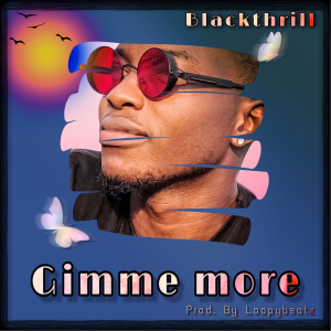 Listen to Gimme More song with lyrics from Blackthrill