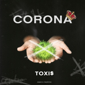 Dengarkan Corona (Explicit) lagu dari Toxi$ dengan lirik