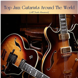 Various Artists的專輯Top Jazz Guitarists Around The World (All Tracks Remastered)