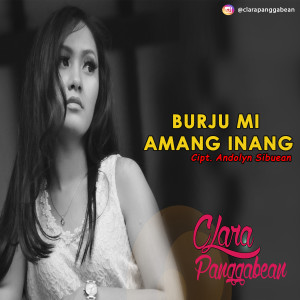Burju Mi Amang Inang (Explicit) dari Clara Panggabean