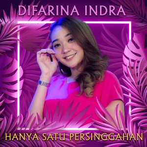收聽Difarina Indra的Hanya Satu Persinggahan歌詞歌曲