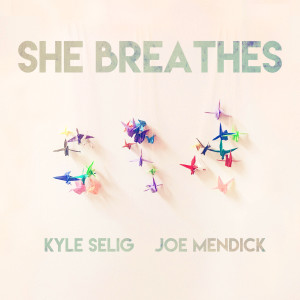 Album She Breathes from Joe Mendick