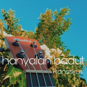 Fransiskus的专辑Hanyalah Badut (Live)