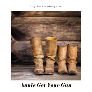 Irving Berlin的专辑Annie Get Your Gun (Original Broadway Cast Recording)