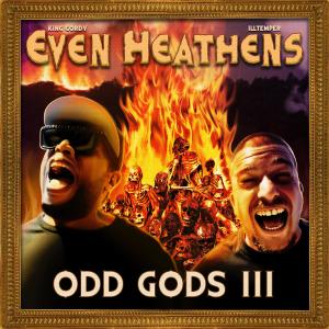 ILLtemper的專輯Even Heathens: Odd Gods 3 (Explicit)