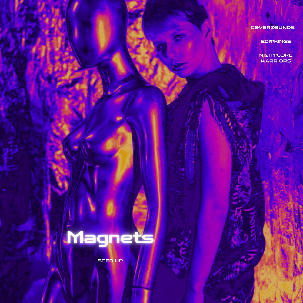 Magnets (Sped Up)