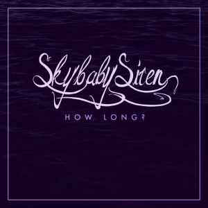Listen to How Long? song with lyrics from Skybaby Siren