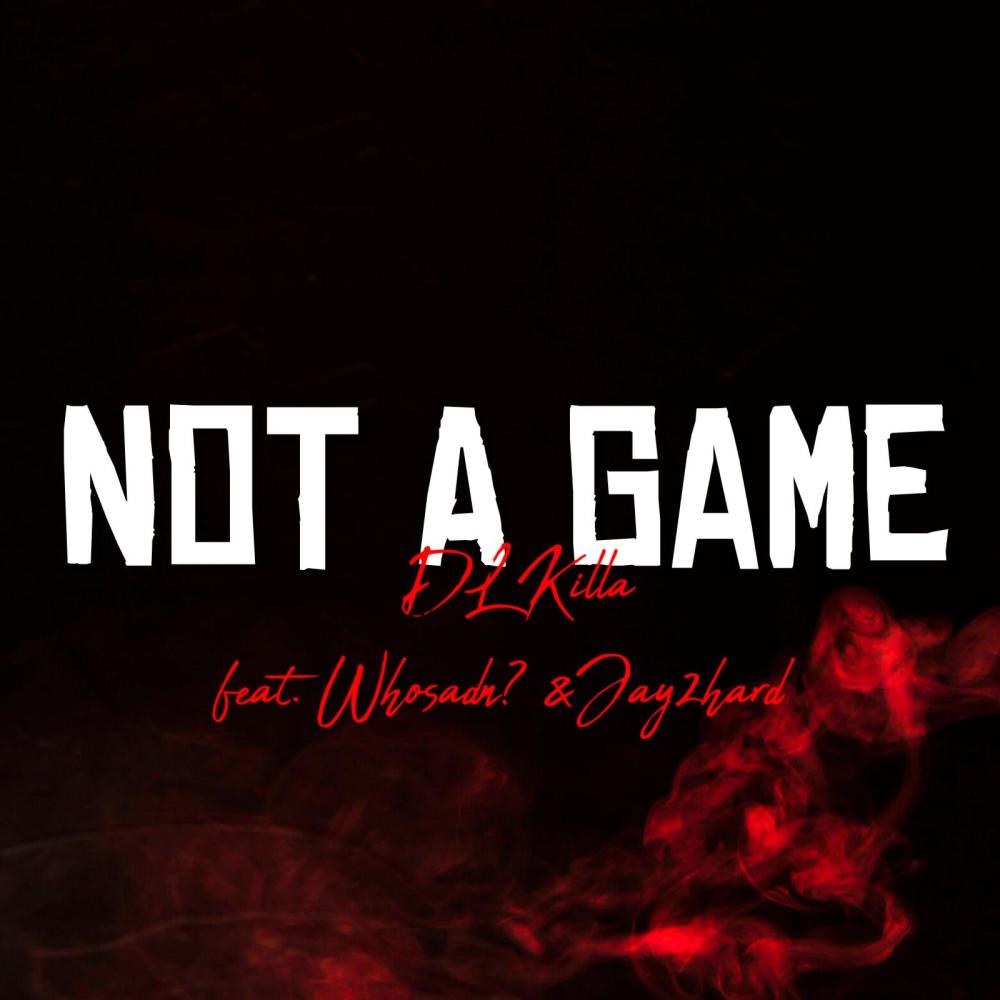 Not A Game (feat. Whosadn? & Jay2hard) (Explicit)