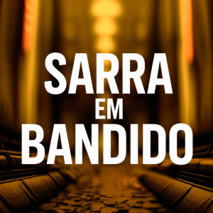 收聽MC LUKINHA DA LACOSTE的SARRA EM BANDIDO (Explicit)歌詞歌曲