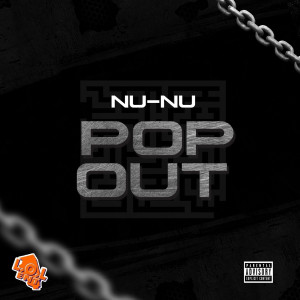 收听NU-NU的Pop Out (Explicit)歌词歌曲