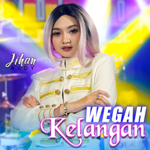 收聽Jihan Audy的Wegah Kelangan歌詞歌曲