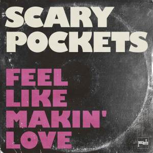 Album Feel Like Makin' Love from Scary Pockets