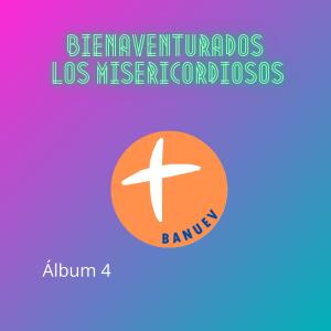 BANUEV的專輯BIENAVENTURADOS LOS MISERICORDIOSOS (ALBUM 4)
