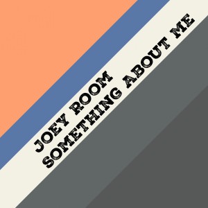 收聽Joey Room的Something About Me歌詞歌曲