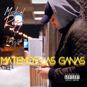 อัลบัม Matemos Las Ganas (feat. HvrtzLab) (Explicit) ศิลปิน Michael Rose