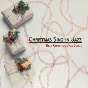 Album Christmas Sing in Jazz - Best Christmas Jazz Songs oleh Various