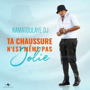 收聽DJ Ramatoulaye的Ta chaussure n'est meme pas jolie歌詞歌曲