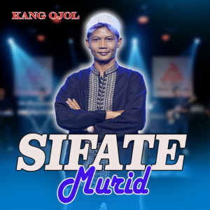 Listen to Sifate Murid song with lyrics from Kang Ojol