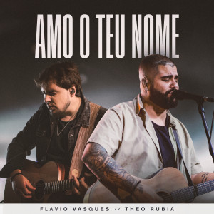 Flavio Vasques的專輯Amo o Teu Nome (Ao Vivo)