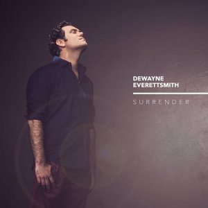 ดาวน์โหลดและฟังเพลง Surrender พร้อมเนื้อเพลงจาก Dewayne Everettsmith