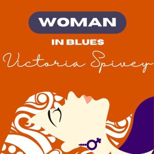 Victoria Spivey的專輯Woman in Blues - Victoria Spivey