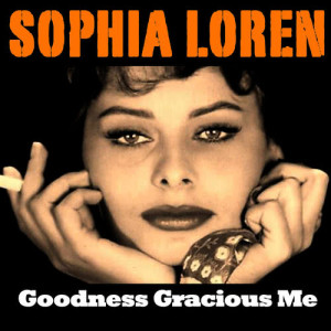 Sophia Loren的專輯Goodness Gracious Me