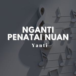 Yanti的专辑NGANTI PENATAI NUAN
