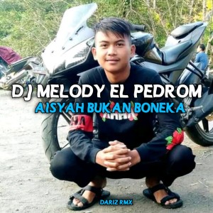Dengarkan DJ Melody El pedrom - Aisyah bukan boneka lagu dari Dariz RMX dengan lirik
