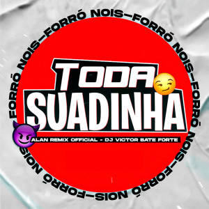 Listen to Toda Suadinha (Remix) song with lyrics from Forró Nois