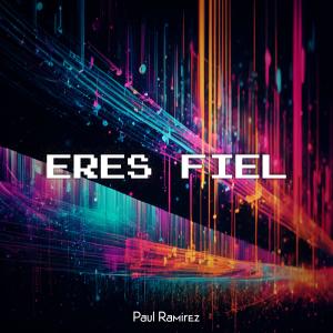 Paul Ramirez的專輯Eres Fiel