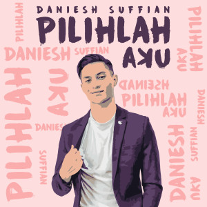 收听Daniesh Suffian的Pilihlah Aku歌词歌曲