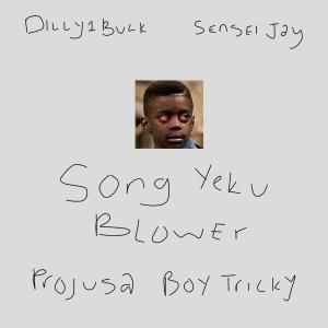 收聽Dilly1Buck的Song Yeku Blower (feat. Sensei Jay)歌詞歌曲