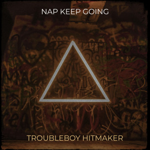 TROUBLEBOY HITMAKER的专辑Nap Keep Going
